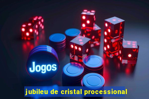 jubileu de cristal processional